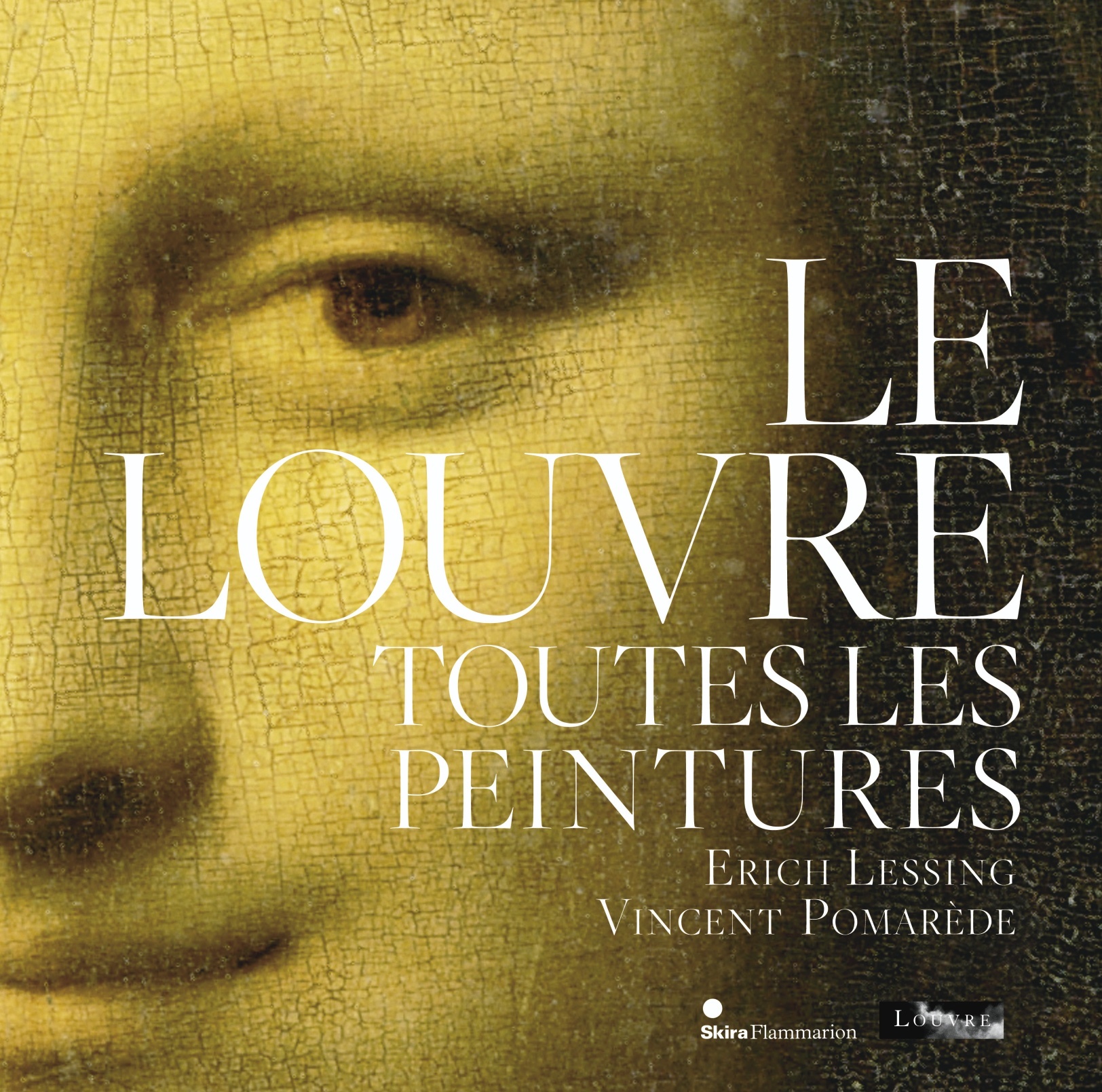 Le Louvre - Toutes les peintures -  Vincent Pomarede / Erich Lessing - SKIRA PARIS
