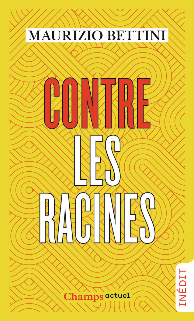 Contre les racines - Maurizio Bettini, Pierre Vesperini - FLAMMARION