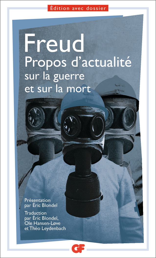 Propos d'actualité sur la guerre et sur la mort - Sigmund Freud, Éric Blondel, Ole Hansen-Love, Théo Leydenbach - FLAMMARION