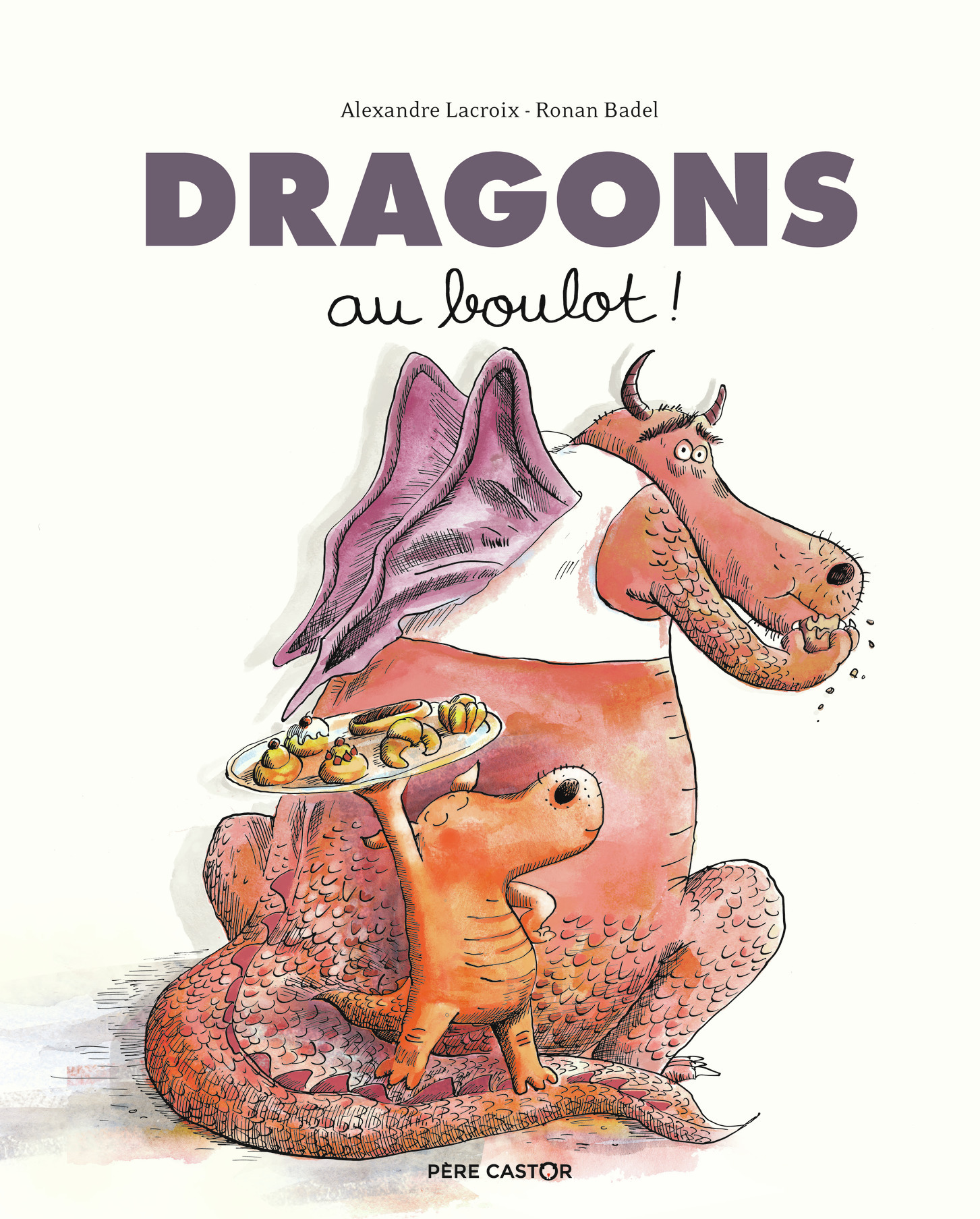 Dragons au boulot ! - Alexandre Lacroix, Ronan Badel - PERE CASTOR