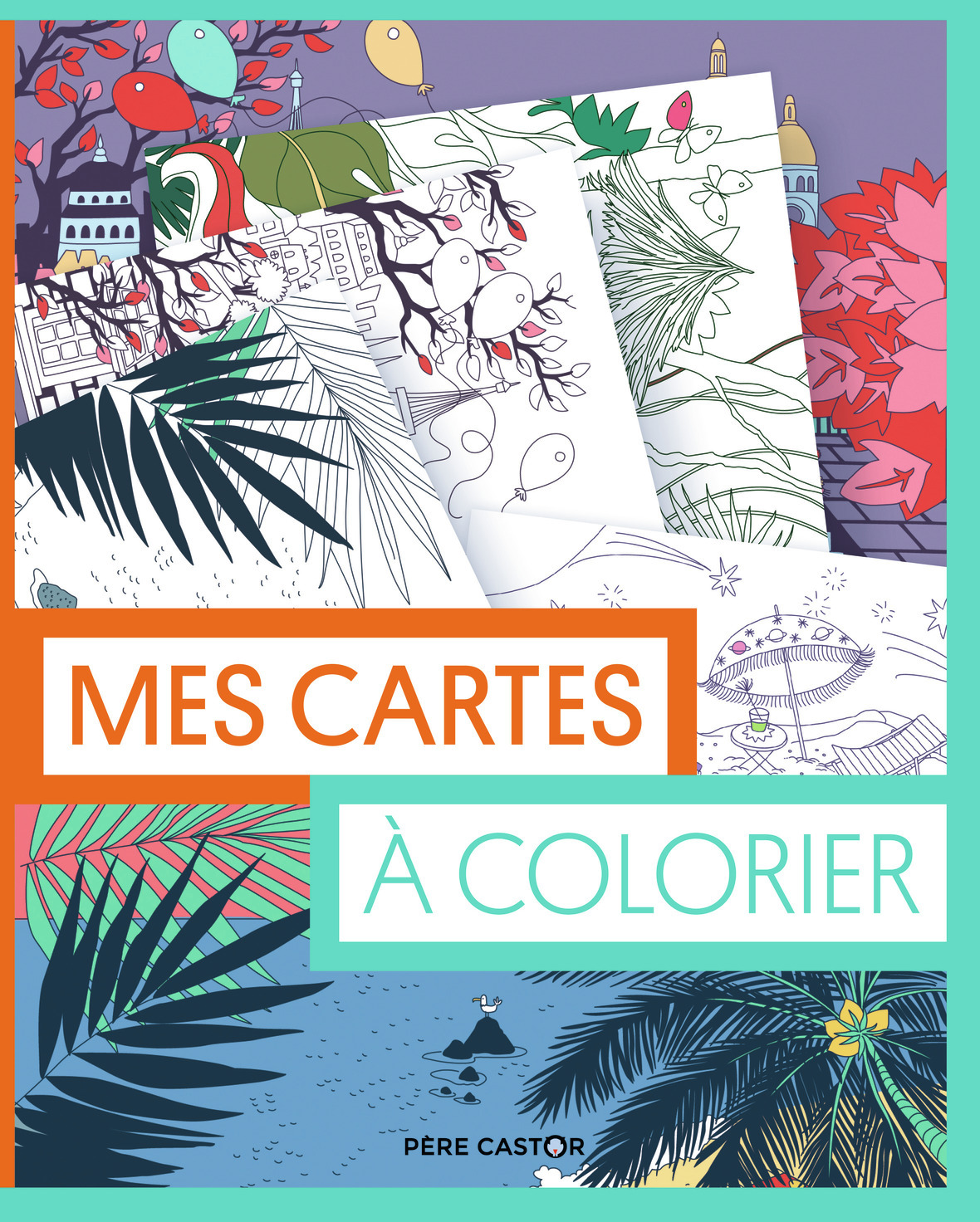 Les pochettes du Père Castor - Mes cartes à colorier - Marion Bordier, Stéphanie Desbenoit - PERE CASTOR