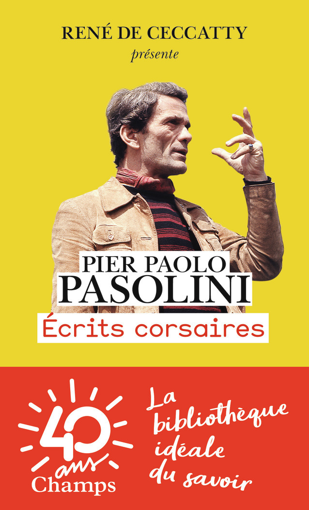 Écrits corsaires - Pier Paolo Pasolini, Robert Maggiori, Philippe Gavi, Alberto Moravia, Aldo Tortorella, Philippe Guilhon, Pier Paolo Pasolini, Robert Maggiori, Philippe Gavi, Alberto Moravia, Aldo Tortorella, Philippe Guilhon - FLAMMARION