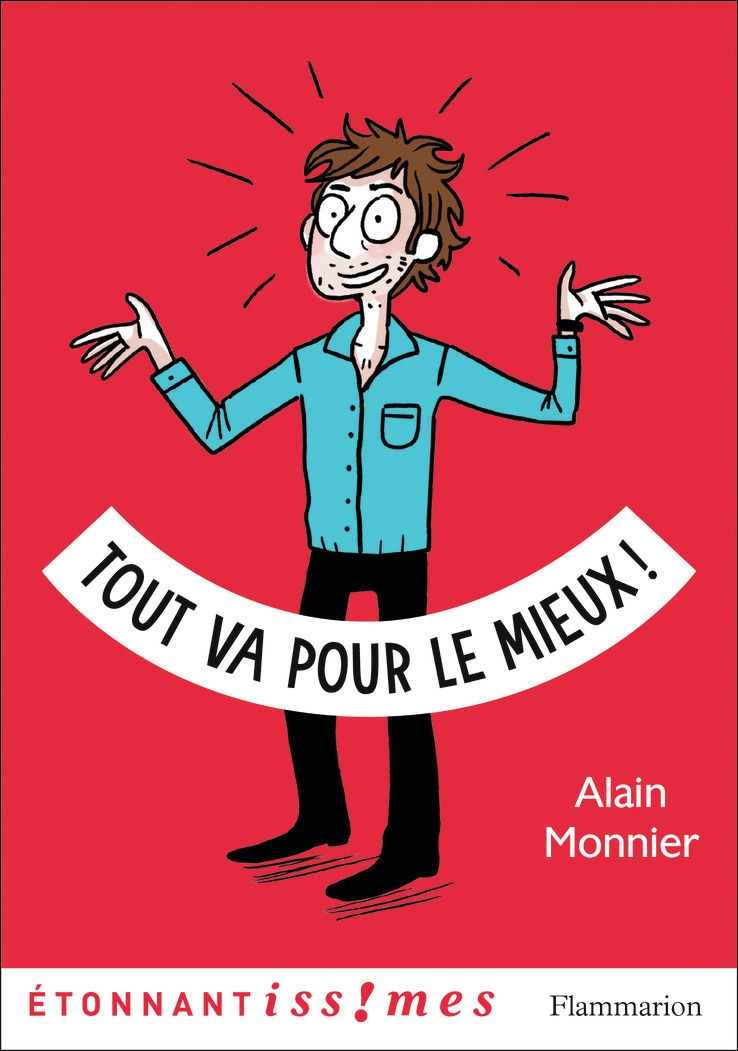 Tout va pour le mieux ! - Alain Monnier, Isabelle Maroger - FLAMMARION