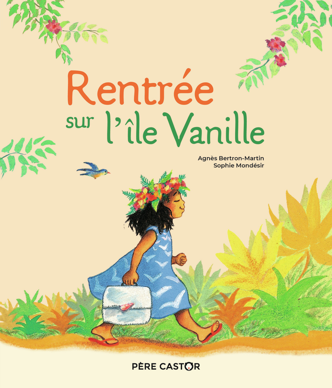 Rentrée sur l'île Vanille - Agnès Bertron-Martin, Sophie Mondésir - PERE CASTOR