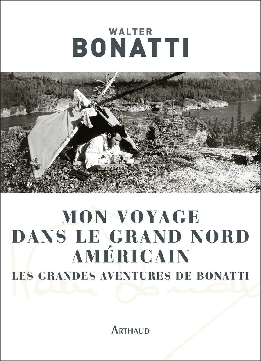 Mon voyage dans le Grand Nord américain - Walter Bonatti, Éliane Patriarca - ARTHAUD