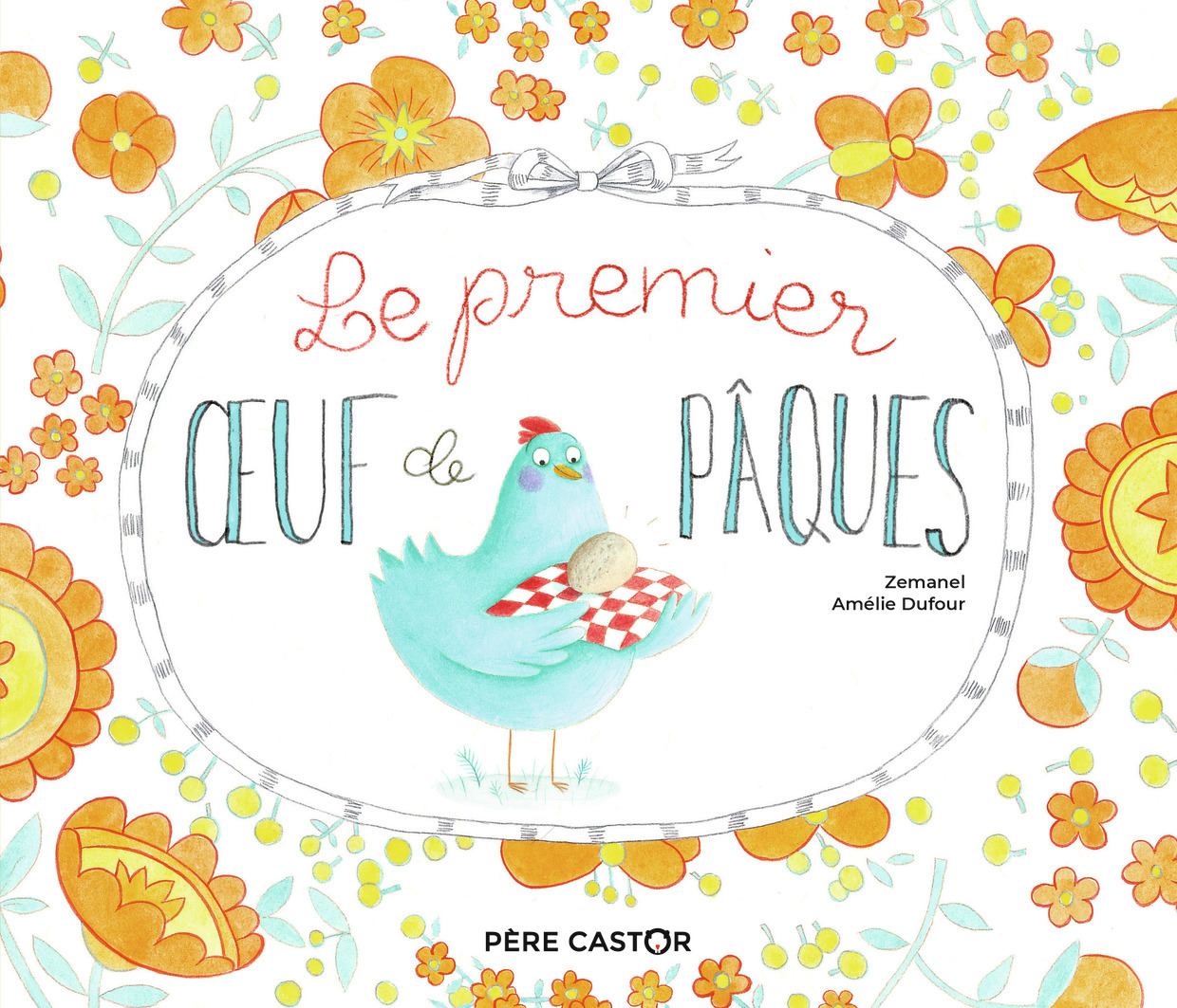 Le premier oeuf de Pâques - Amélie Dufour,  Zemanel - PERE CASTOR