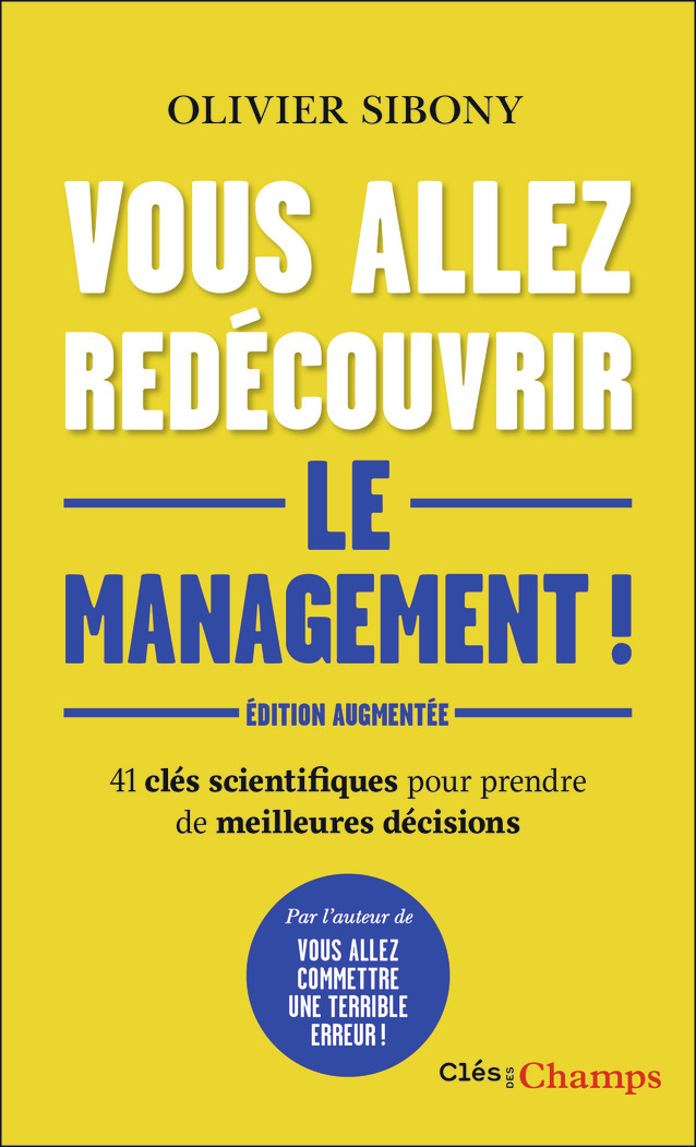 Vous allez redécouvrir le management ! - Olivier Sibony - FLAMMARION Vous allez redécouvrir le management ! - Olivier Sibony - FLAMMARION