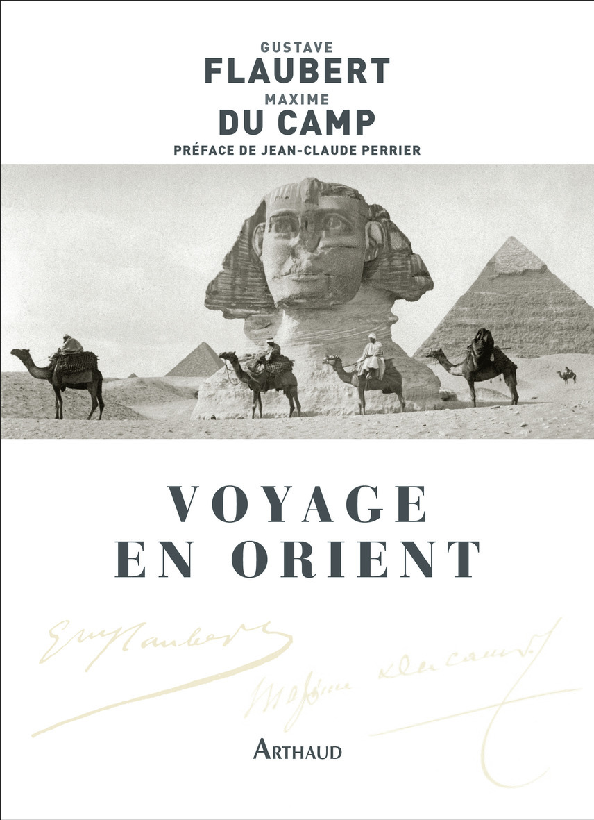 Voyage en Orient - Gustave Flaubert, Maxime Du Camp, Jean-Claude Perrier - ARTHAUD