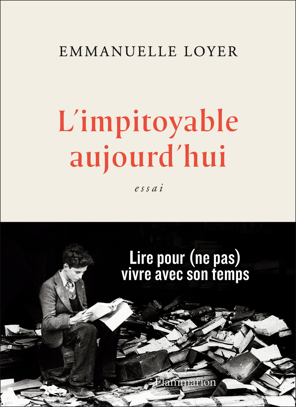 L'impitoyable aujourd'hui - Emmanuelle Loyer - FLAMMARION