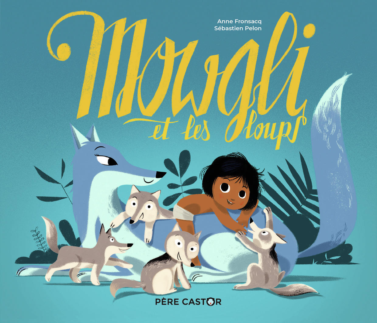 Mowgli et les loups - Anne Fronsacq, Sébastien Pelon - PERE CASTOR