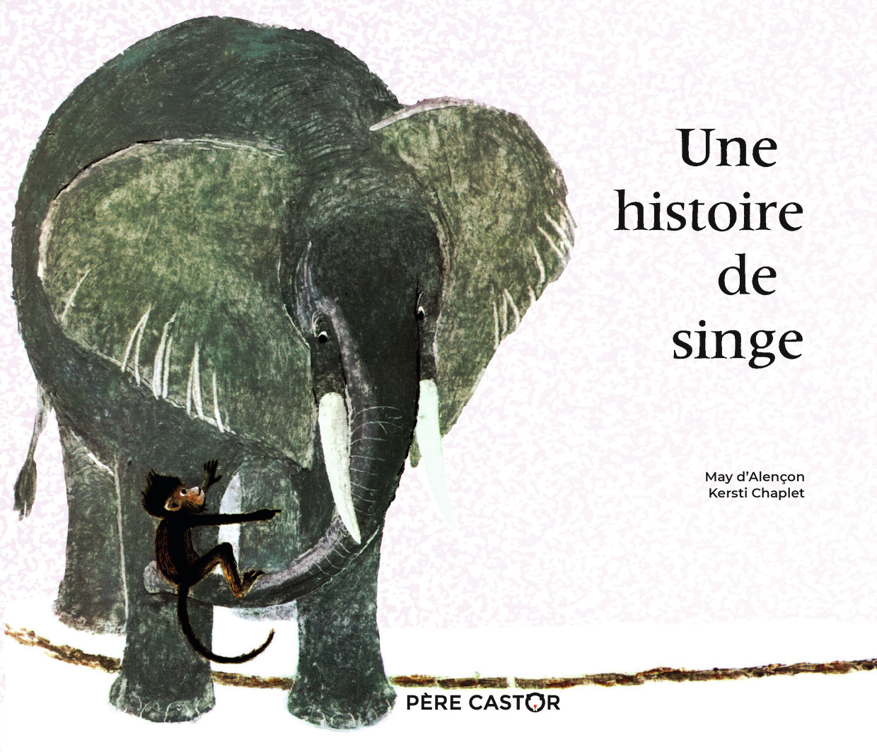 Une histoire de singe - May d' Alençon, Kersti Chaplet - PERE CASTOR