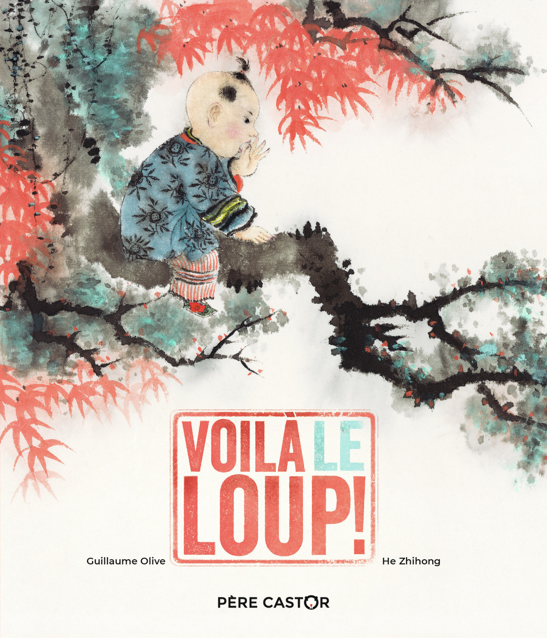 Voilà le loup ! - Guillaume Olive, He Zhihong - PERE CASTOR