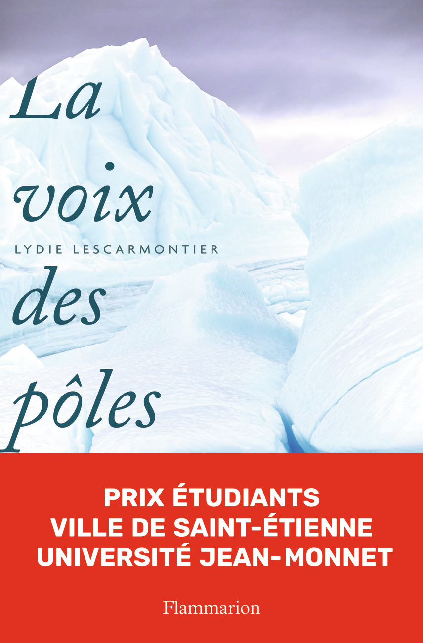 La voix des pôles - Lydie Lescarmontier - FLAMMARION