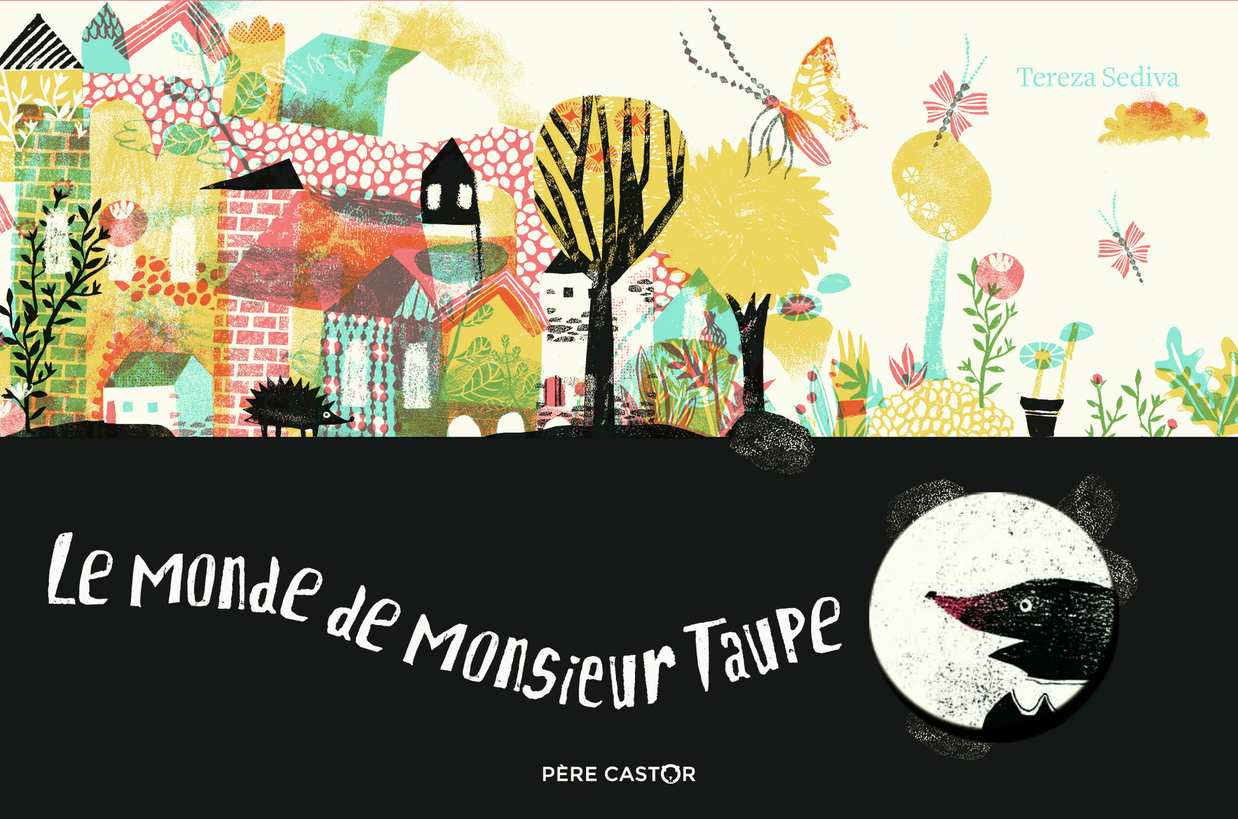 Le Monde de Monsieur Taupe - Tereza Sediva - PERE CASTOR