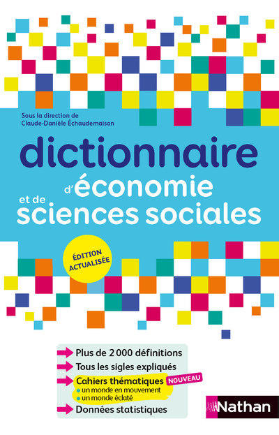 Dictionnaire d'économie et de Sciences Sociales - Franck Bazureau, Serge Bosc, Jean-Pierre Cendron, Renaud Chartoire, Collectif Collectif, Claude-Danièle Échaudemaison, Jean-Pierre Faugère, Gaëlle Joubert-Mellet, Olivier Leblanc, Robert Soin - NATHAN