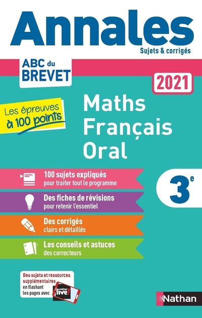 Annales Brevet 2021 Les épreuves à 100 points - Maths-Français-Oral - Sujets et corrigés - Gilles Mora, Carole Feugère, Thomas Bouhours, Pascal Jezequel, Nicolas Coppens - NATHAN