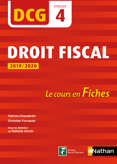 Droit fiscal 2019/2020 - DCG - Epreuve 4 - Le cours en Fiches - 2019 - Christian Fornasier, Patricia Chauderlot, Nathalie Hector - NATHAN