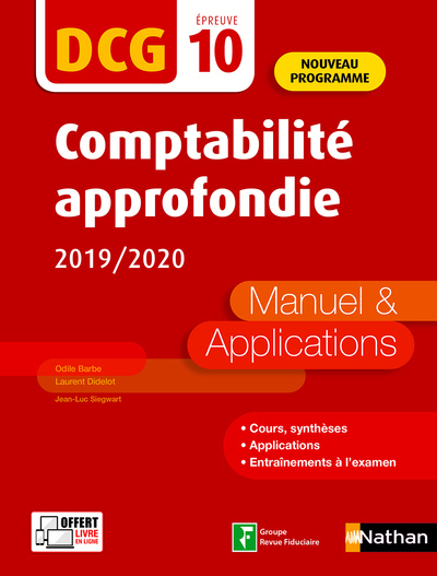 Comptabilité approfondie 2019/2020 - DCG - Epreuve 10 - Manuel et applications 2019 - Odile Barbe-Dandon, Laurent Didelot, Jean-Luc Siegwart, Odile Barbe - NATHAN