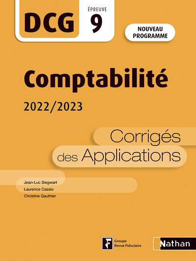 Comptabilité - DCG - Epreuve 9 - Corrigés des applications - 2022 - Jean-Luc Siegwart, Laurence Cassio, Christine Gautier - NATHAN