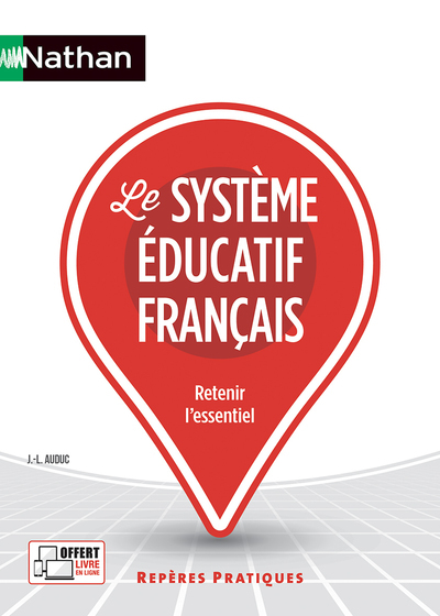 Le système éducatif français - Repères pratiques N° 56 - 2022 - Jean-Louis Auduc - NATHAN