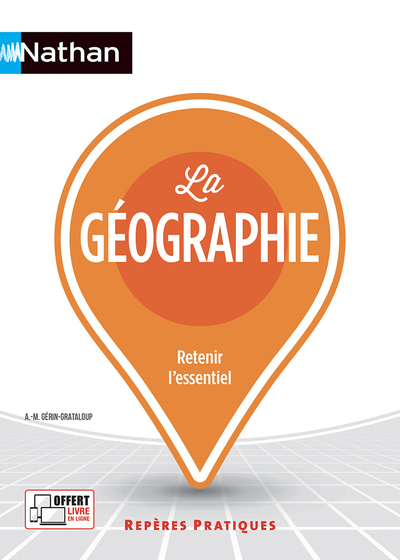 La géographie - Repères pratiques N° 41 - 2022 - Anne-Marie Gérin-Grataloup - NATHAN