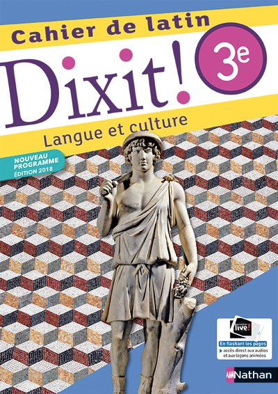 Dixit ! Cahier de latin 3e 2018 - Thomas Bouhours, Stéphane Fouenard, Arnaud Laime, Claire Laimé-Couturier, Camille Naulin, Sylvain Perrot - NATHAN