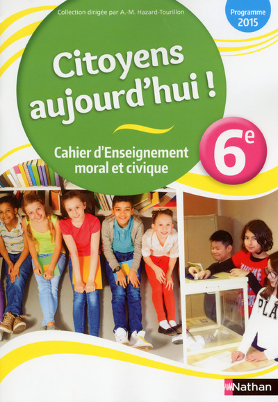 Enseignement moral et civique cahier élève 6e 2015 - Maria Aeschlimann, Collectif Collectif, Arlette Heymann-Doat, Annie Lambert, Caroline Normand, Anne-Marie Hazard-Tourillon, Fabienne Vadrot, Éric Zdobych - NATHAN