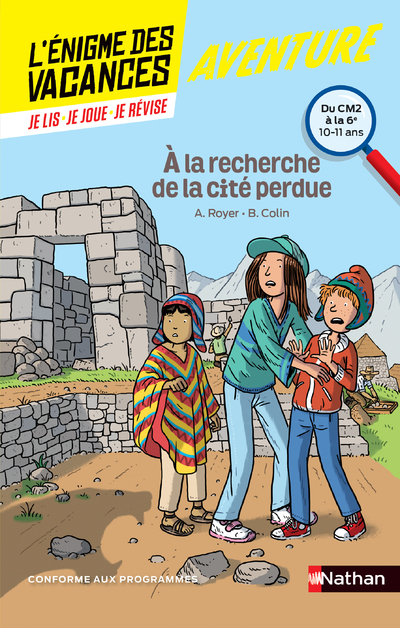 L'Enigme des vacances du CM2 à la 6E - A la recherche de la cité perdue - Anne Royer, Bénédicte Colin, Cécile Chicault - NATHAN