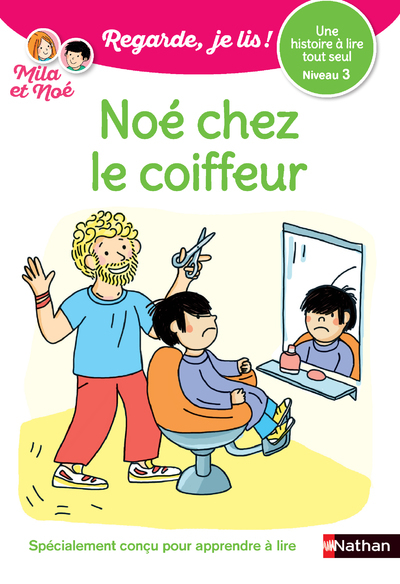 Regarde je lis ! Une histoire à lire tout seul - Noé chez le coiffeur Niveau 3 - Éric Battut, Nathalie Desforges - NATHAN