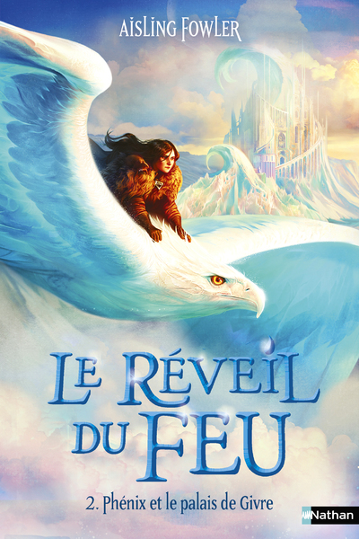 Le reveil du feu - T2 : Phenix et le palais de Givre - Aisling Fowler, Anne Delcourt - NATHAN