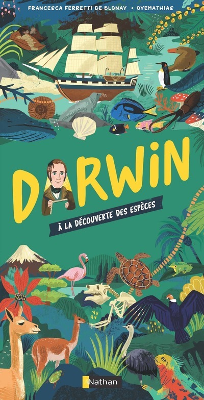 Darwin - A la découverte des espèces - Francesca Ferretti de Blonay, Oyemathias Oyemathias,  Oyemathias - NATHAN