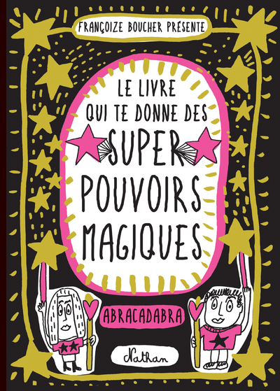 Le livre qui te donne des super pouvoirs magiques - Françoize Boucher - NATHAN