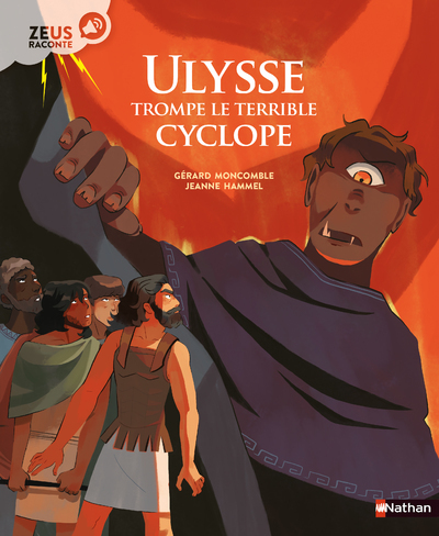 Zeus raconte - Ulysse trompe le terrible cyclope - Gérard Moncomble, Jeanne Hammel - NATHAN