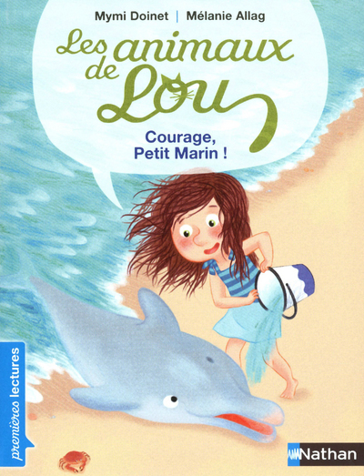 Les Animaux de Lou: Courage, Petit Marin ! - Mymi Doinet, Mélanie Allag - NATHAN