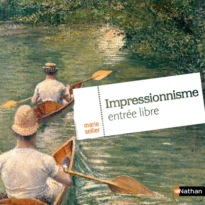 Impressionnisme, entrée libre - Marie Sellier - NATHAN