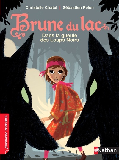 Brune du lac: Dans la gueule des loups noirs - Christelle Chatel, Sébastien Pelon - NATHAN