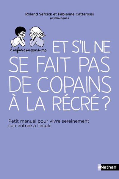 Et s'il ne se fait pas de copains à la récré ? - Fabienne Cattarossi, Roland Sefcick - NATHAN