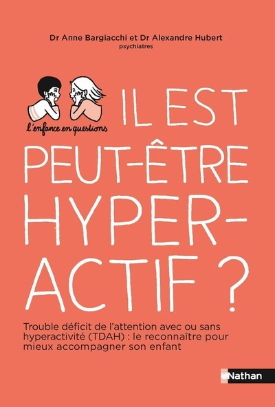 Il est peut-être hyperactif ? - Anne Bargiacchi, Alexandre Hubert - NATHAN