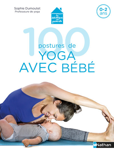 100 postures de yoga avec bébé - Sophie Dumoutet, Emilie Buzyn - NATHAN