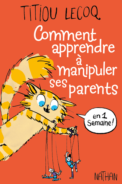 Comment apprendre à manipuler ses parents en une semaine - Titiou Lecoq, Perceval Barrier - NATHAN