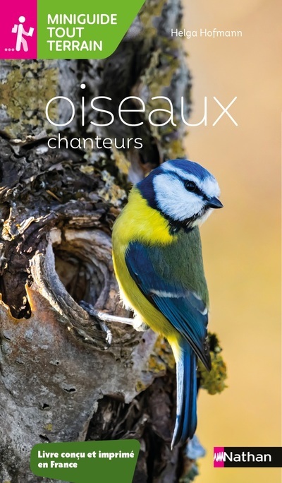 Miniguide tout terrain: Oiseaux chanteurs - Helga Hofmann, François Loppin - NATHAN