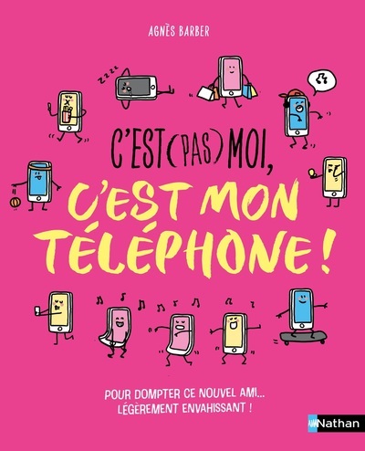 C'est (pas) moi, c'est mon téléphone ! - Agnès Barber, Clémentine Latron - NATHAN