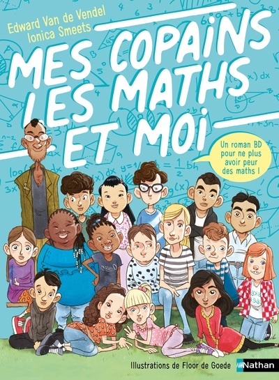 Mes copains, les maths et moi - Edward Van de Vendel, Ionica Smeets, Floor de Goede, Adrien Scharff - NATHAN