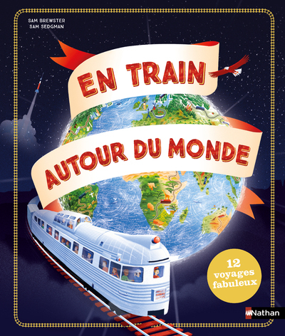 En train autour du monde - Sam Sedgman, Sam Brewster, Aude Lemeunier - NATHAN