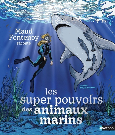 Les super pouvoirs des animaux marins - Maud Fontenoy, Marlène Normand - NATHAN