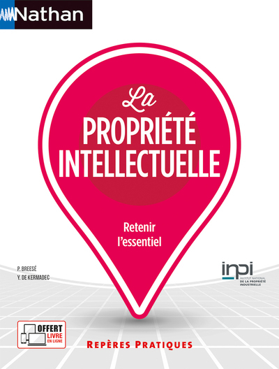 La propriété intellectuelle N°74 Repères pratiques 2023 - Pierre Breese, Yann de Kermadec - NATHAN