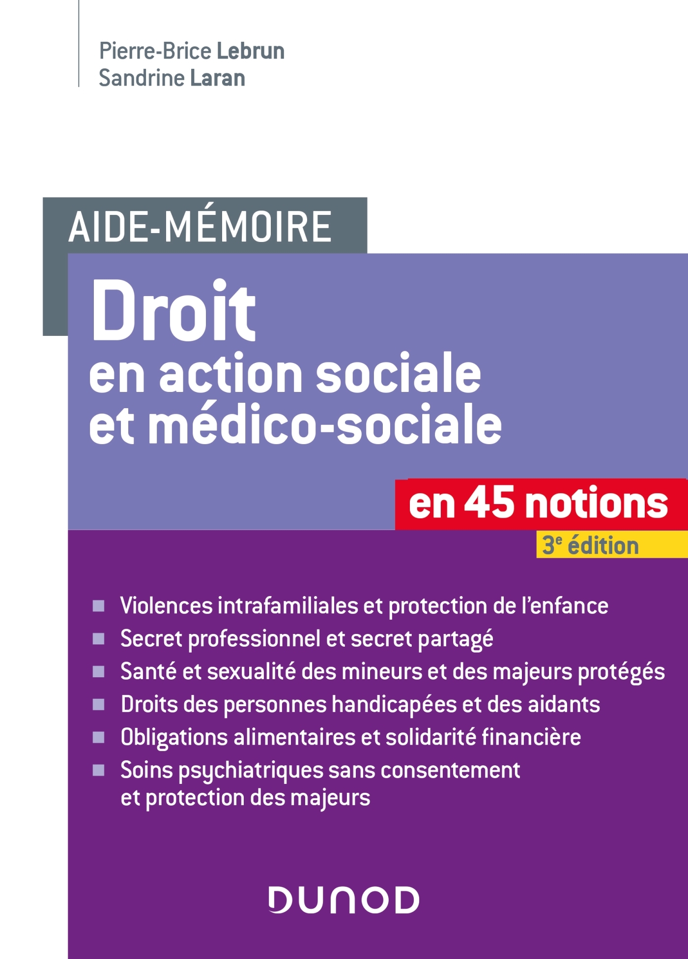 Aide-mémoire - Droit en action sociale et médico-sociale - 3e éd. - En 45 notions - Pierre-Brice Lebrun, Sandrine Laran - DUNOD