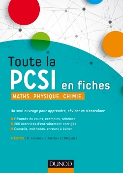 Toute la PCSI en fiches - 2ed - Maths, Physique, Chimie - Daniel Fredon, Savério Calléa, Didier Magloire - DUNOD