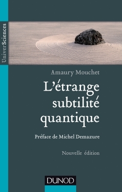 L'étrange subtilité quantique - 2ed - Amaury Mouchet - DUNOD L'étrange subtilité quantique - 2ed - Amaury Mouchet - DUNOD