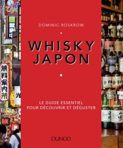 Whisky Japon - Le guide essentiel pour découvrir et déguster - Dominic Roskrow - DUNOD